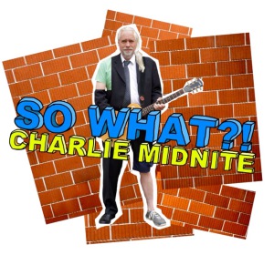 charlie midnite - so what?!